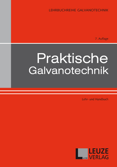 Praktische Galvanotechnik Lehr- und Handbuch