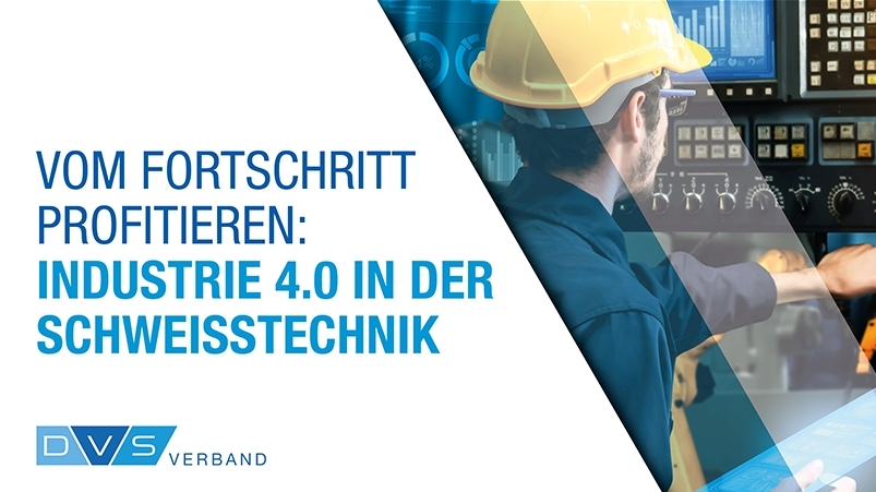 DVS-Whitepaper informiert über Industrie 4.0 in der Schweißtechnik
