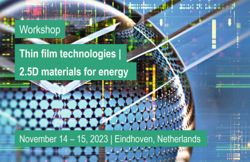 Abb. 3: Workshop „Thin film technologies | 2.5D materials for energy“ in Eindhoven vom 14. – 15. November 2023
